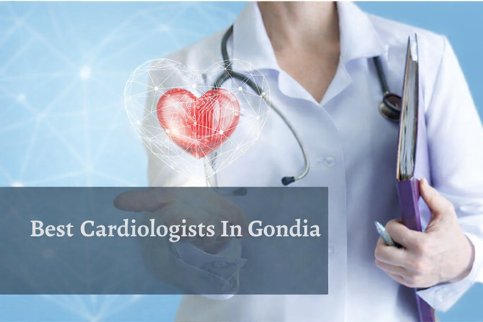 Best cardiologists in gondia